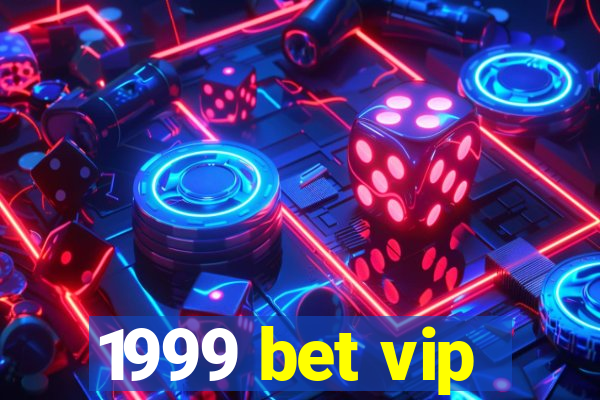 1999 bet vip